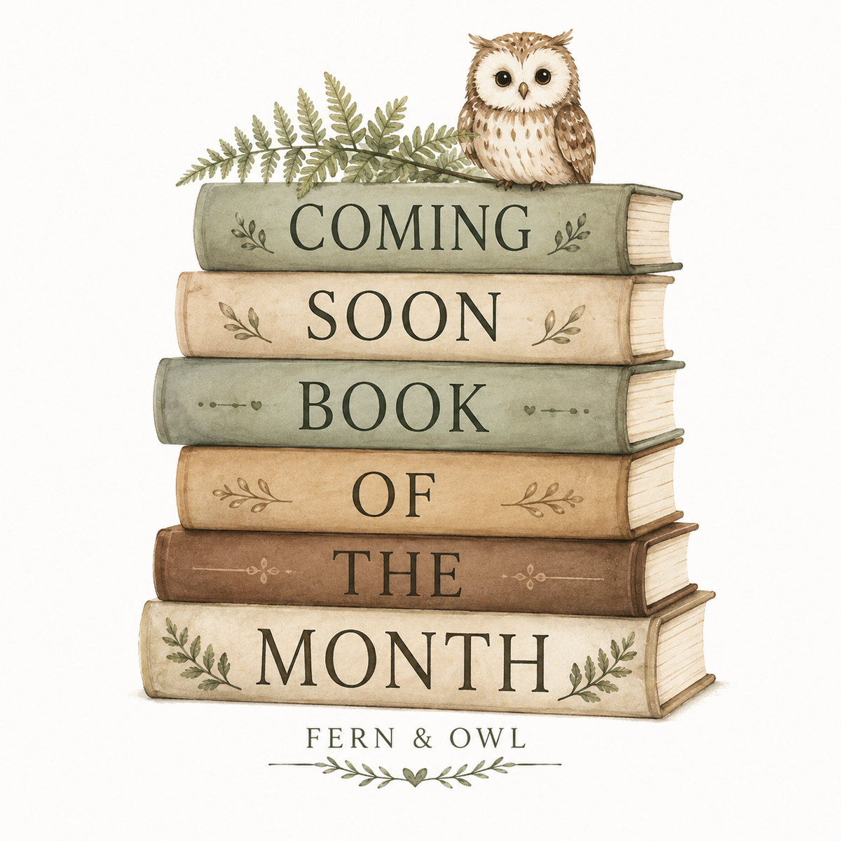 A stack of books with Coming Soon Book of the Month written on the spines, a small owl perched on top, and fern leaves, with Fern and Owl branding below
