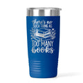 Too Many Books Tumbler