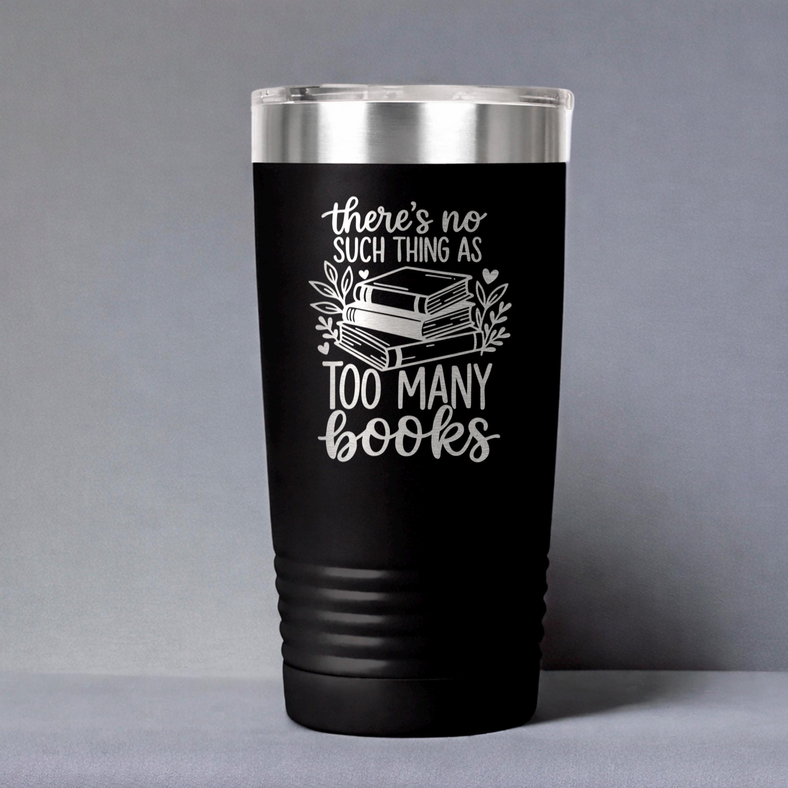 Too Many Books Tumbler