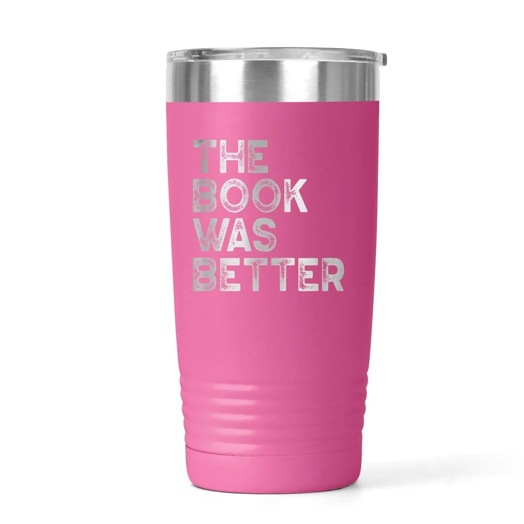 The Book Was Better Tumbler