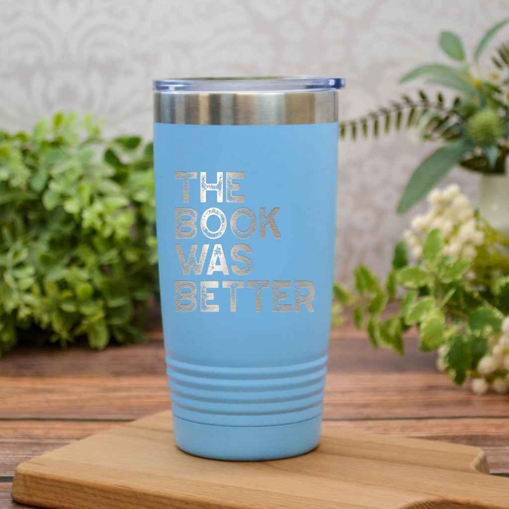 The Book Was Better Tumbler